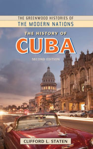 Title: The History of Cuba, 2nd Edition, Author: Clifford L. Staten Ph.D.