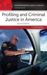 Title: Profiling and Criminal Justice in America: A Reference Handbook, 2nd Edition: A Reference Handbook, Author: Jeff Bumgarner