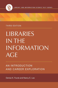 Title: Libraries in the Information Age: An Introduction and Career Exploration, Author: Denise K. Fourie