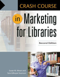 Title: Crash Course in Marketing for Libraries, 2nd Edition, Author: Susan W. Alman