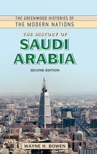 Title: The History of Saudi Arabia, Author: Wayne H. Bowen