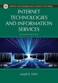 Title: Internet Technologies and Information Services, 2nd Edition, Author: Joseph B. Miller