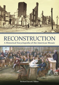 Title: Reconstruction: A Historical Encyclopedia of the American Mosaic, Author: Richard Zuczek