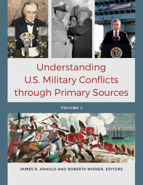 Understanding U.S. Military Conflicts through Primary Sources [4 volumes]