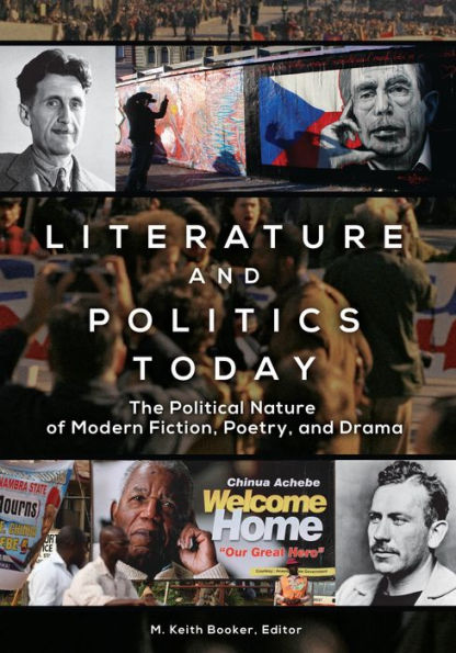 Literature and Politics Today: The Political Nature of Modern Fiction, Poetry, Drama