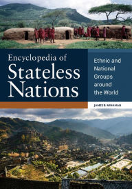 Title: Encyclopedia of Stateless Nations: Ethnic and National Groups around the World, 2nd Edition: Ethnic and National Groups around the World, Author: James B. Minahan