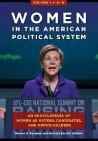 Title: Women in the American Political System: An Encyclopedia of Women as Voters, Candidates, and Office Holders [2 volumes], Author: Dianne G. Bystrom