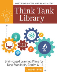 Title: Think Tank Library: Brain-Based Learning Plans for New Standards, Grades 6-12, Author: Mary Boyd Ratzer