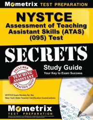 Title: NYSTCE Assessment of Teaching Assistant Skills (ATAS) (095) Test Secrets Study Guide, Author: NYSTCE Exam Secrets Test Prep Staff
