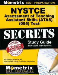 Title: NYSTCE Assessment of Teaching Assistant Skills (ATAS) (095) Test Secrets Study Guide, Author: NYSTCE Exam Secrets Test Prep Staff