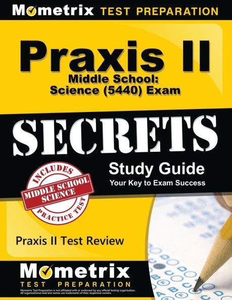 Praxis II Middle School: Science (0439) Exam Secrets Study Guide
