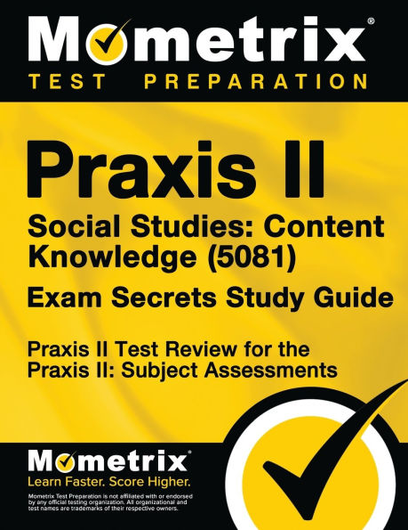 Praxis II Social Studies: Content Knowledge (0081) Exam Secrets Study Guide