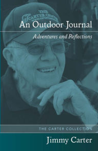 Title: An Outdoor Journal: Adventures and Reflections, Author: Jimmy Carter
