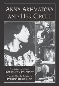 Title: Anna Akhmatova and Her Circle, Author: Konstantin Polivanov