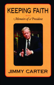 Title: Keeping Faith: Memoirs of a President, Author: Jimmy Carter