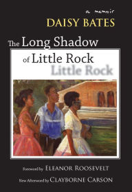 Title: The Long Shadow of Little Rock: A Memoir, Author: Daisy Bates