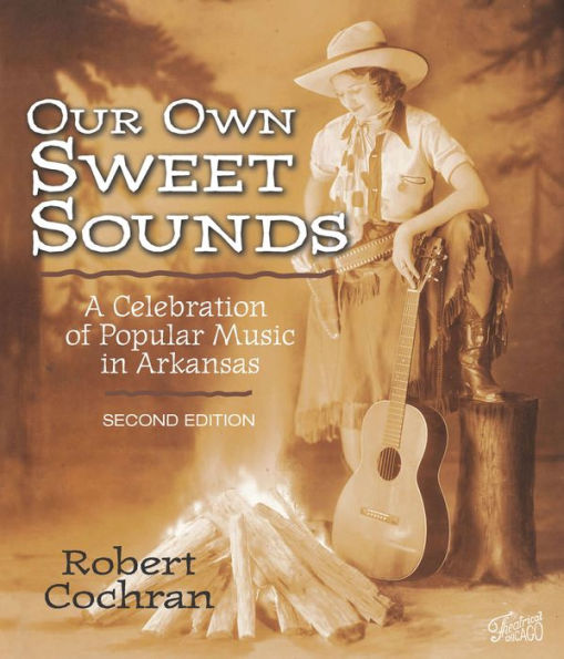 Our Own Sweet Sounds: A Celebration of Popular Music in Arkansas