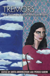 Title: Tremors: New Fiction by Iranian American Writers, Author: Anita Amirrezvani