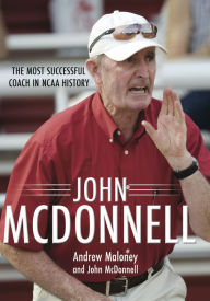 Title: John McDonnell: The Most Successful Coach in NCAA History, Author: Andrew Maloney