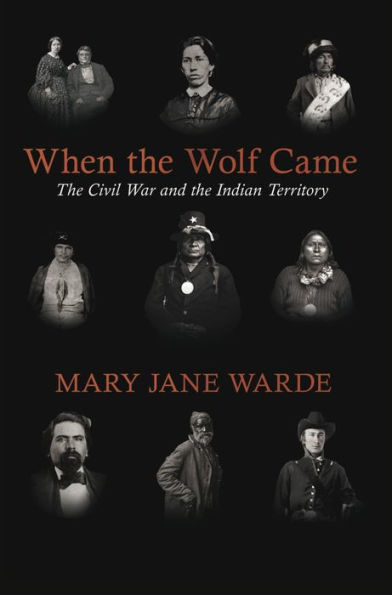 When the Wolf Came: The Civil War and the Indian Territory