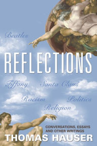 Title: Reflections: Conversations, Essays, and Other Writings, Author: Thomas Hauser
