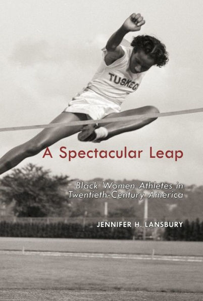 A Spectacular Leap: Black Women Athletes in Twentieth-Century America