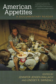 Title: American Appetites: A Documentary Reader, Author: Jennifer Jensen Wallach