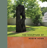 Title: The Sculpture of Robyn Horn, Author: Robyn Horn