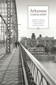 Title: Arkansas: A Concise History, Author: Jeannie M. Whayne