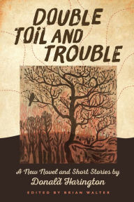 Title: Double Toil and Trouble: A New Novel and Short Stories by Donald Harington, Author: Donald Harington