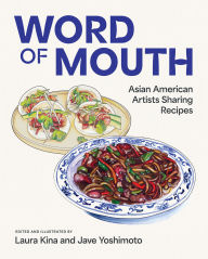 Title: Word of Mouth: Asian American Artists Sharing Recipes, Author: Laura Kina