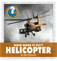 Title: How Does It Fly? Helicopter, Author: Matt Mullins