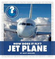 Title: How Does It Fly? Jet Plane, Author: Matt Mullins