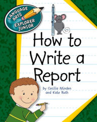 Title: How to Write a Report, Author: Cecilia Minden