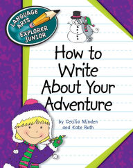 Title: How to Write About Your Adventure, Author: Cecilia Minden