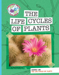 Title: Science Lab: The Life Cycles of Plants, Author: Rebecca Hirsch