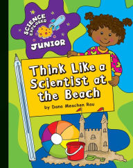 Title: Think Like a Scientist at the Beach, Author: Dana Meachen Rau