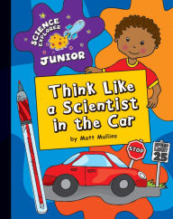 Title: Think Like a Scientist in the Car, Author: Matt Mullins