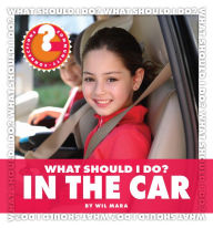 Title: What Should I Do? In the Car, Author: Wil Mara