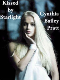 Title: Kissed by Starlight, Author: Cynthia Bailey Pratt