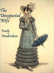 Title: The Unexpected Wife, Author: Emily Hendrickson