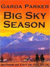 Title: Big Sky Season, Author: Garda Parker