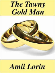 Title: The Tawny Gold Man, Author: Amii Lorin