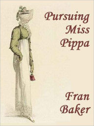 Title: Pursuing Miss Pippa, Author: Fran Baker