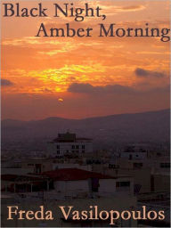 Title: Black Night, Amber Morning, Author: Freda Vasilopoulos