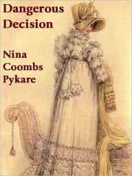 Title: Dangerous Decision, Author: Nina Coombs Pykare