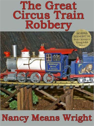 Title: The Great Circus Train Robbery, Author: Nancy Means Wright