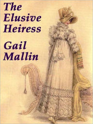 Title: The Elusive Heiress, Author: Gail Mallin