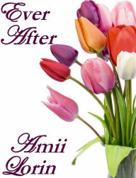 Title: Ever After, Author: Amii Lorin