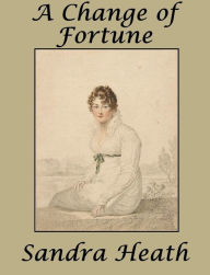 Title: A Change of Fortune, Author: Sandra Heath